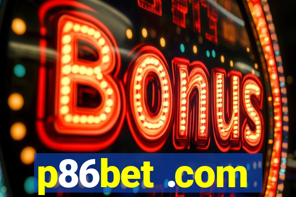 p86bet .com